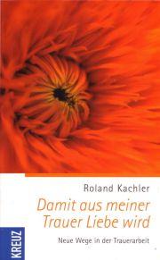 Buchtipp: »Damit aus meiner Trauer Liebe wird«